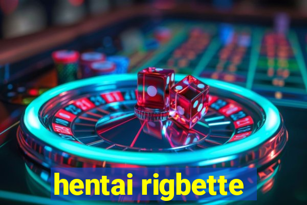 hentai rigbette